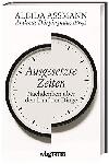 Assmann A./ Dörpinghaus, A. (Hrsg.) (2021): Ausgesetzte Zeiten. Nachdenken über den Lauf der Dinge. Aalen: WBG Theiss.